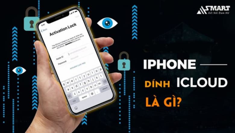 iPhone dính iCloud là gì? Nguyên nhân iPhone dính iCloud
