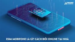 Cách đổi qua eSIM của Mobifone online tại nhà