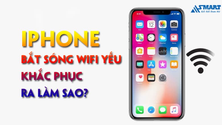 iPhone bắt sóng wifi yếu, khắc phục ra làm sao?