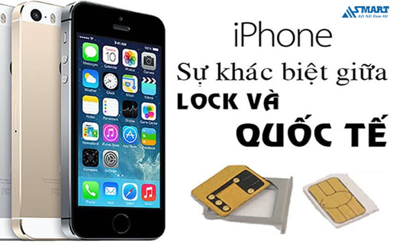Sự khác nhau giữa Iphone Quốc tế và Iphone Lock là gì?