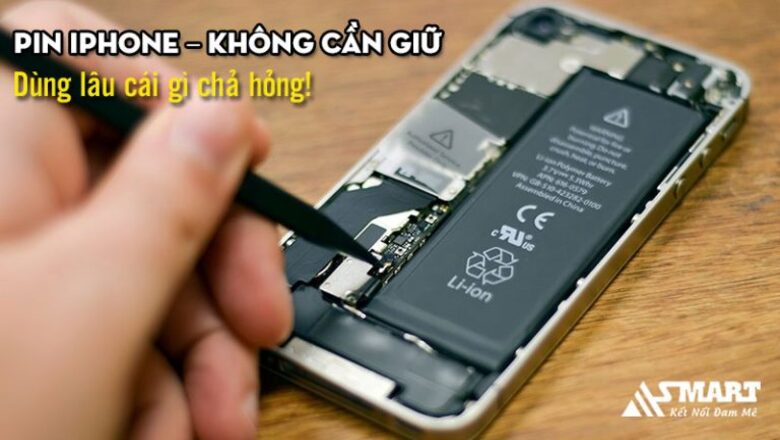Pin iPhone – không cần giữ, dùng lâu thứ gì cũng hỏng