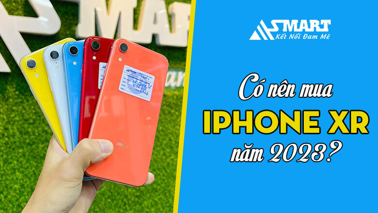 Có nên mua iPhone XR trong năm 2023?