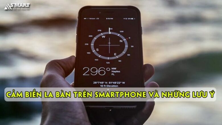 Cảm biến la bàn trên smartphone và những lưu ý