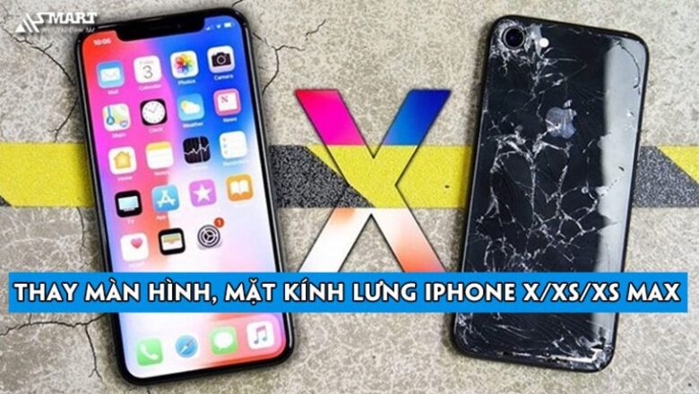 Thay màn hình, mặt kính lưng iPhone X/XS/XS Max chống va đập