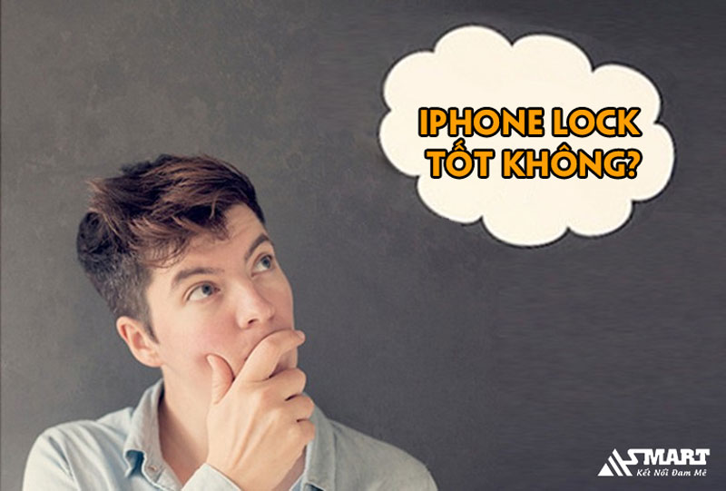 iPhone Lock có tốt không? Ưu điểm của iPhone Lock