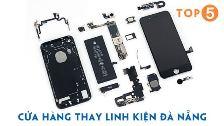 Top 5 cửa hàng thay linh kiện chính hãng giá tốt tại Đà Nẵng