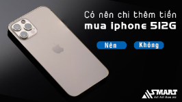 Có nên chi thêm tiền để mua iPhone dung lượng 512GB?