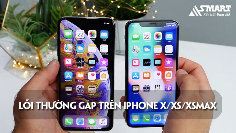 6 lỗi thường gặp trên iPhone X/XS/XS Max và cách khắc phục