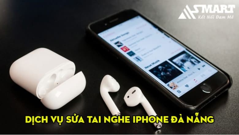 Dịch vụ sửa tai nghe iPhone Đà Nẵng chuyên nghiệp, giá rẻ