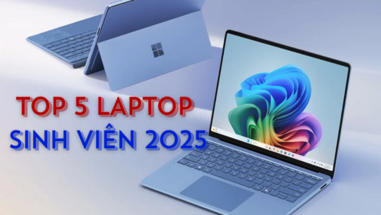Top 5 laptop Sinh Viên 2025 đáng mua với Giá Mềm, Cấu Hình Khỏe, bền