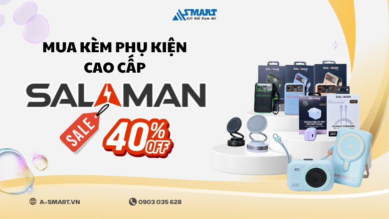 Giảm đến 40% khi mua kèm phụ kiện chính hãng cao cấp Salaman