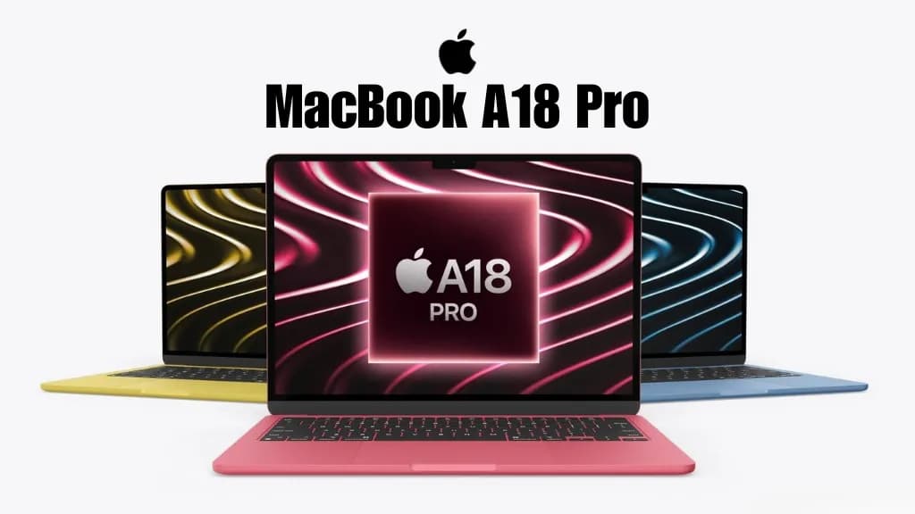MacBook giá rẻ màn hình nhỏ dùng chip A18 Pro sắp ra mắt
