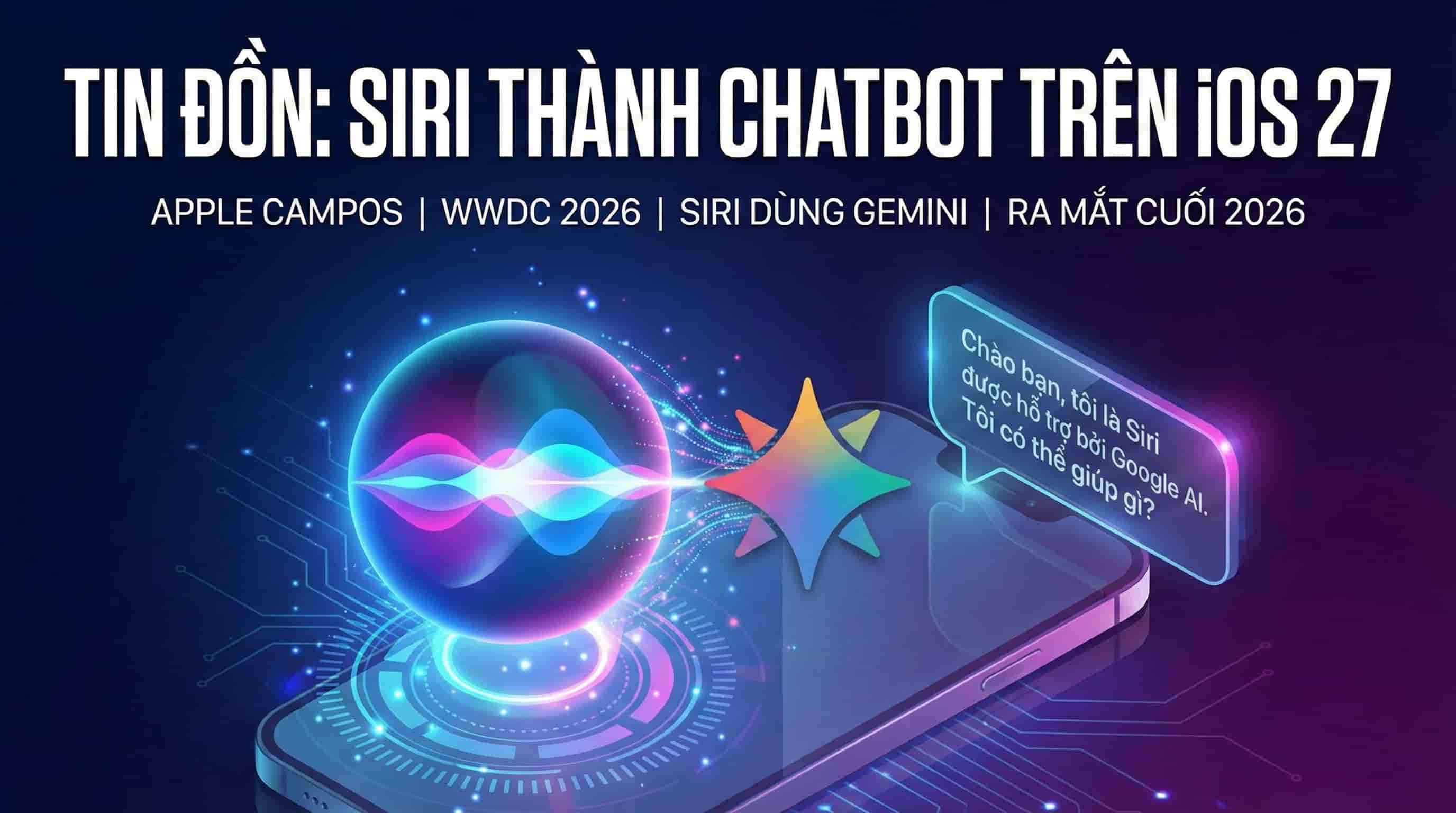 Tin đồn Siri thành chatbot trên iOS 27: Apple thử nghiệm “Campos”