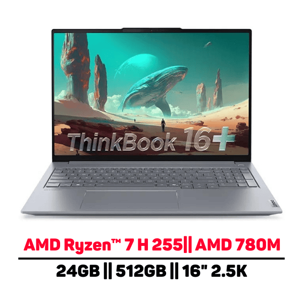 [New 100%] Lenovo ThinkBook 16 G7+ 2025 AHP (Ryzen 7 H 255, 24GB, 512GB, 16.0 2K+ 120Hz)